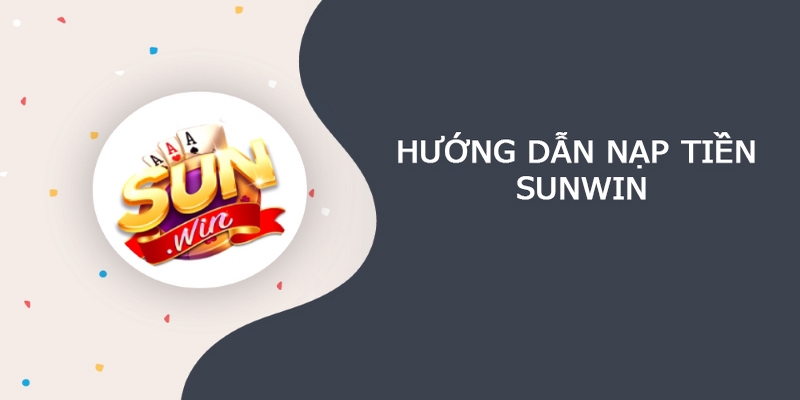 Nạp tiền Sunwin trong thời gian hợp lý nhất